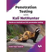 Penetration Testing with Kali NetHunter: Hands-on Android and iOS penetration testing (English Edition) Penetration Testing with Kali NetHunter: Hands-on Android and iOS penetration testing (English Edition) Kindle Paperback
