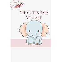 The сutes Baby You Are: Beautiful Modern Book for First Years to Track Special Moments, Milestones and Growth from Pregnancy to First 5 Years Old