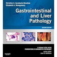 Gastrointestinal and Liver Pathology: A Volume in the Series: Foundations in Diagnostic Pathology Gastrointestinal and Liver Pathology: A Volume in the Series: Foundations in Diagnostic Pathology Kindle Hardcover