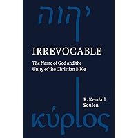 Irrevocable: The Name of God and the Unity of the Christian Bible Irrevocable: The Name of God and the Unity of the Christian Bible Hardcover Kindle