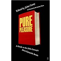 Pure Pleasure: A Guide to the Twenieth Century's Most Enjoyable Books Pure Pleasure: A Guide to the Twenieth Century's Most Enjoyable Books Paperback