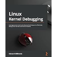 Linux Kernel Debugging: Leverage proven tools and advanced techniques to effectively debug Linux kernels and kernel modules Linux Kernel Debugging: Leverage proven tools and advanced techniques to effectively debug Linux kernels and kernel modules Paperback Kindle