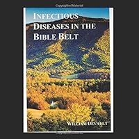 INFECTIOUS DISEASES IN THE BIBLE BELT: Every thing you need to know about Infectious Diseases