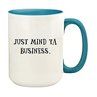 Just Mind Ya Business. - 15oz Ceramic Colored Handle and Inside Coffee Mug Cup, Light Blue