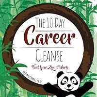 The 10 Day Career Cleanse: Find Your Zen at Work The 10 Day Career Cleanse: Find Your Zen at Work Paperback