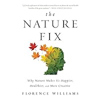 The Nature Fix: Why Nature Makes Us Happier, Healthier, and More Creative The Nature Fix: Why Nature Makes Us Happier, Healthier, and More Creative Paperback Kindle Audible Audiobook Hardcover Spiral-bound Audio CD