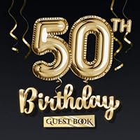 50th Birthday Guest Book: Great for 50th Birthday Party Decorations, Keepsake Memory & Birthday Gifts for men and women - 50 Years - Black Gold ... pages for Wishes and Photos of Guests