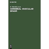 Cerebral vascular spasm: A new diagnostic and neurosurgical approach, based on advances in neuropharmacology and neurosciences Cerebral vascular spasm: A new diagnostic and neurosurgical approach, based on advances in neuropharmacology and neurosciences Hardcover