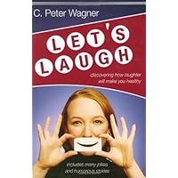 Let's Laugh: Discovering How Laughter Will Make You Healthy Let's Laugh: Discovering How Laughter Will Make You Healthy Kindle Paperback