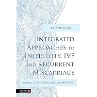 Integrated Approaches to Infertility, IVF and Recurrent Miscarriage: A Handbook Integrated Approaches to Infertility, IVF and Recurrent Miscarriage: A Handbook eTextbook Paperback