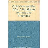 Child Care and the Ada: A Handbook for Inclusive Programs Child Care and the Ada: A Handbook for Inclusive Programs Paperback