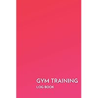 Gym Training Log Book: Daily Exercise, Supplements, Food Journal to Track your Progress, Goals, Loss Weight (Planner)