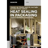 Heat Sealing in Packaging: Materials and Process Considerations (De Gruyter STEM) Heat Sealing in Packaging: Materials and Process Considerations (De Gruyter STEM) Kindle Perfect Paperback