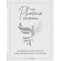 The Phoenix Journal: 52 Weeks of Reflection and Aspirational Activities