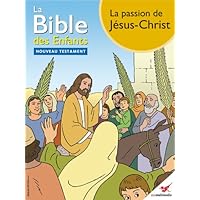 La Bible des Enfants - Bande dessinée La passion de Jésus-Christ (French Edition)