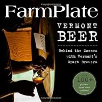 FarmPlate Vermont Beer: Behind the Scenes with Vermont’s Craft Brewers (Farmplate Guides) FarmPlate Vermont Beer: Behind the Scenes with Vermont’s Craft Brewers (Farmplate Guides) Paperback