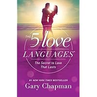 The 5 Love Languages: The Secret to Love that Lasts The 5 Love Languages: The Secret to Love that Lasts