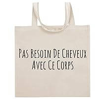 Pas Besoin De Cheveux Avec Ce Corps - Funny Sayings Cotton Canvas Reusable Grocery Tote Bag
