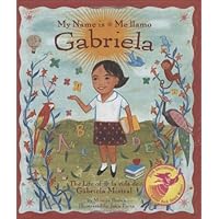 My Name Is Gabriela/Me llamo Gabriela (Rise and Shine) My Name Is Gabriela/Me llamo Gabriela (Rise and Shine) Hardcover Kindle