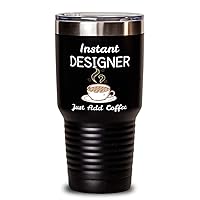 Designer Funny 30oz Black Stainless Steel Double Wall Vacuum Insulated Tumbler with Lid - Instant Designer Just Add Coffee - Unique For CoWorkers