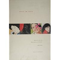 Face to Face: Shiseido and the Manufacture of Beauty Face to Face: Shiseido and the Manufacture of Beauty Paperback