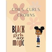 Coils, Curls, Crowns: A Poem and Coloring Book for kids and pre-teens | For the love of Black Hair