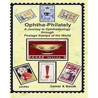 Ophtha-Philately: A Journey to Ophthalmology Through Postage Stamps of the World Ophtha-Philately: A Journey to Ophthalmology Through Postage Stamps of the World Paperback