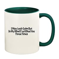 I May Look Calm But In My Mind I've Killed You Three Times - 11oz Ceramic Colored Handle and Inside Coffee Mug Cup, Green