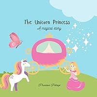 The Unicorn Princess: A magical story of a Princess and Unicorn