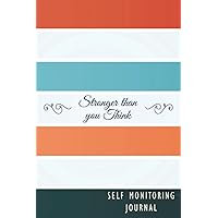 Self Monitoring Journal: Daily Glucose Level and Blood Pressure Tracker Journal Daily Weight, Symptom, Pain, Fatigue, Anxiety, Mood Tracker with Inspirational Quotes and More!
