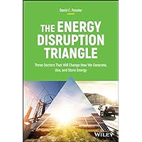 The Energy Disruption Triangle: Three Sectors That Will Change How We Generate, Use, and Store Energy The Energy Disruption Triangle: Three Sectors That Will Change How We Generate, Use, and Store Energy Kindle Hardcover