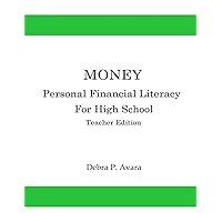 Money, Personal Financial Literacy for High School Students: Teacher Edition Money, Personal Financial Literacy for High School Students: Teacher Edition Paperback Kindle