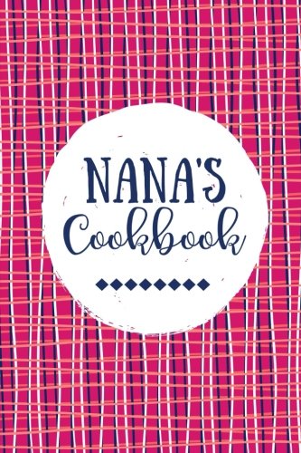 Nana's Cookbook: Create Your Own Cookbook, Blank Recipe Book, 100 Pages, Fuschia Plaid (Nana Gifts)