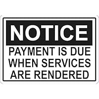 StickerTalk Notice Payment is Due When Services are Rendered Vinyl Sticker, 5 inches by 3.5 inches