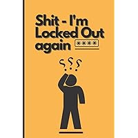 Shit - I'm Locked Out again: Password Book Log Book, Internet and Password Keeper address book gift for ( women , men, teens, seniors ) , 6x9 inches.