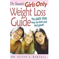 Dr. Susan's Girls-only Weight Loss Guide: The Easy, Fun Way to Look And Feel Good! Dr. Susan's Girls-only Weight Loss Guide: The Easy, Fun Way to Look And Feel Good! Paperback