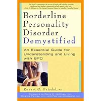 Borderline Personality Disorder Demystified: An Essential Guide for Understanding and Living with BPD Borderline Personality Disorder Demystified: An Essential Guide for Understanding and Living with BPD Paperback