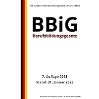 Berufsbildungsgesetz - BBiG, 7. Auflage 2023: Die Gesetze der Bundesrepublik Deutschland (German Edition) Berufsbildungsgesetz - BBiG, 7. Auflage 2023: Die Gesetze der Bundesrepublik Deutschland (German Edition) Kindle Hardcover Paperback