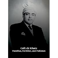 Cafe de Khan: Parathas, Partition, and Pakistan