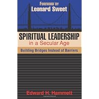 Spiritual Leadership In A Secular Age: Building Bridges Instead Of Barriers (TCP Leadership Series) Spiritual Leadership In A Secular Age: Building Bridges Instead Of Barriers (TCP Leadership Series) Kindle Paperback