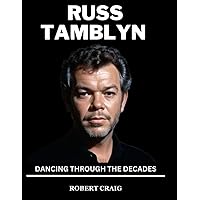 Russ Tamblyn Biography Book: Dancing Through The Decades Russ Tamblyn Biography Book: Dancing Through The Decades Kindle Paperback