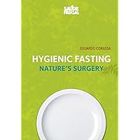 Hygienic Fasting: Nature's Surgery Hygienic Fasting: Nature's Surgery Paperback Kindle