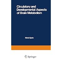 Circulatory and Developmental Aspects of Brain Metabolism Circulatory and Developmental Aspects of Brain Metabolism Paperback