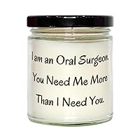 Sarcasm Oral Surgeon Scent Candle, I am an Oral Surgeon. You, Gifts for Men Women, Present from Coworkers, for Oral Surgeon, Scented Candles, New scents, Candle Gift, Candles