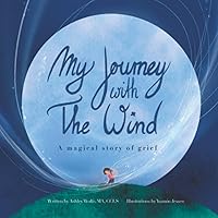 My Journey With the Wind: A Magical Story of Grief My Journey With the Wind: A Magical Story of Grief Paperback Kindle Hardcover
