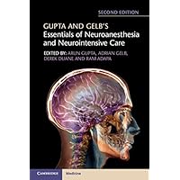 Gupta and Gelb's Essentials of Neuroanesthesia and Neurointensive Care Gupta and Gelb's Essentials of Neuroanesthesia and Neurointensive Care Kindle Paperback