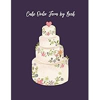 Cake Order Form Log Book: Purchase Record Journal | Small Business Log Book | Customer Order Tracker for Cakes | Cake order forms, planner, organizer | Cake order forms, planner, organizer
