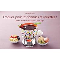 Craquez pour les fondues et raclettes: 30 recettes conviviales à partager Craquez pour les fondues et raclettes: 30 recettes conviviales à partager Kindle Hardcover