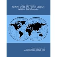 The 2018-2023 World Outlook for Systemic Broad- and Medium-Spectrum Antibiotic Cephalosporins