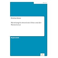 Michelangelo Antonionis Filme und der Manierismus (German Edition) Michelangelo Antonionis Filme und der Manierismus (German Edition) Paperback